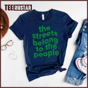 The Streets Belong To The People Unisex T-Shirt